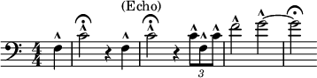 
 \relative c { \clef bass \numericTimeSignature \time 4/4 \key c \major
 \partial 4*1 f4-^ | c'2-^\fermata r4 f,4-^^"(Echo)" | c'2-^\fermata r4 \times 2/3 { c8-^ f,-^ c'-^ } | f2-^ g2~-^ | g2\fermata } 