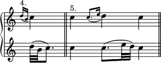  {
\override Score.TimeSignature #'stencil = ##f
{ \new PianoStaff << 
  \new Staff { \relative c'' {
    \clef treble \time 1/4 
      \grace { d16(^\markup { 4. } b } c4) \bar "||"
    \time 3/4
      c4^\markup { 5. } \grace { c8.( e16 } d4) c \bar "||" }
  } 
  \new Staff { \relative c'' {
    d32( b c8.)
    c4 c8.( e32 d) c4 }
  }
>> } } 
