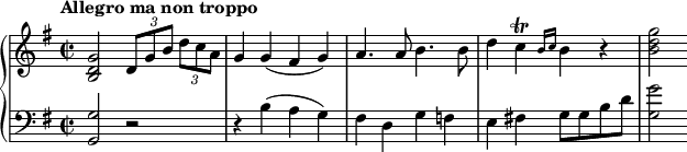 
\new PianoStaff <<
 \new Staff \relative c' {
  \key g \major \time 2/2
  \tempo "Allegro ma non troppo"
  <b d g>2 \tuplet 3/2 { d8[ g b] } \tuplet 3/2 { d c a } |
  g4 g( fis g) |
  a4. a8 b4. b8 |
  d4 c\trill \grace { b16 c } b4 r |
  <b d g>2
 }
 \new Staff \relative c' {
  \key g \major \clef bass
  <g g,>2 r |
  r4 b( a g) |
  fis4 d g f |
  e4 fis! g8 g b d |
  <g g,>2
 }
>>
