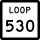 State Highway Loop 530 marker