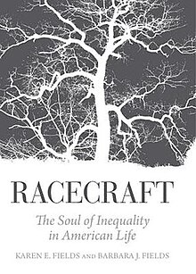 Cover art for the first edition of the book which shows a white tree on a gray background and in all caps "Racecraft". Underneath, it reads "The Soul of Inequality in American Life" and at the bottom it reads "Karen E. Fields and Barbara J. Fields".